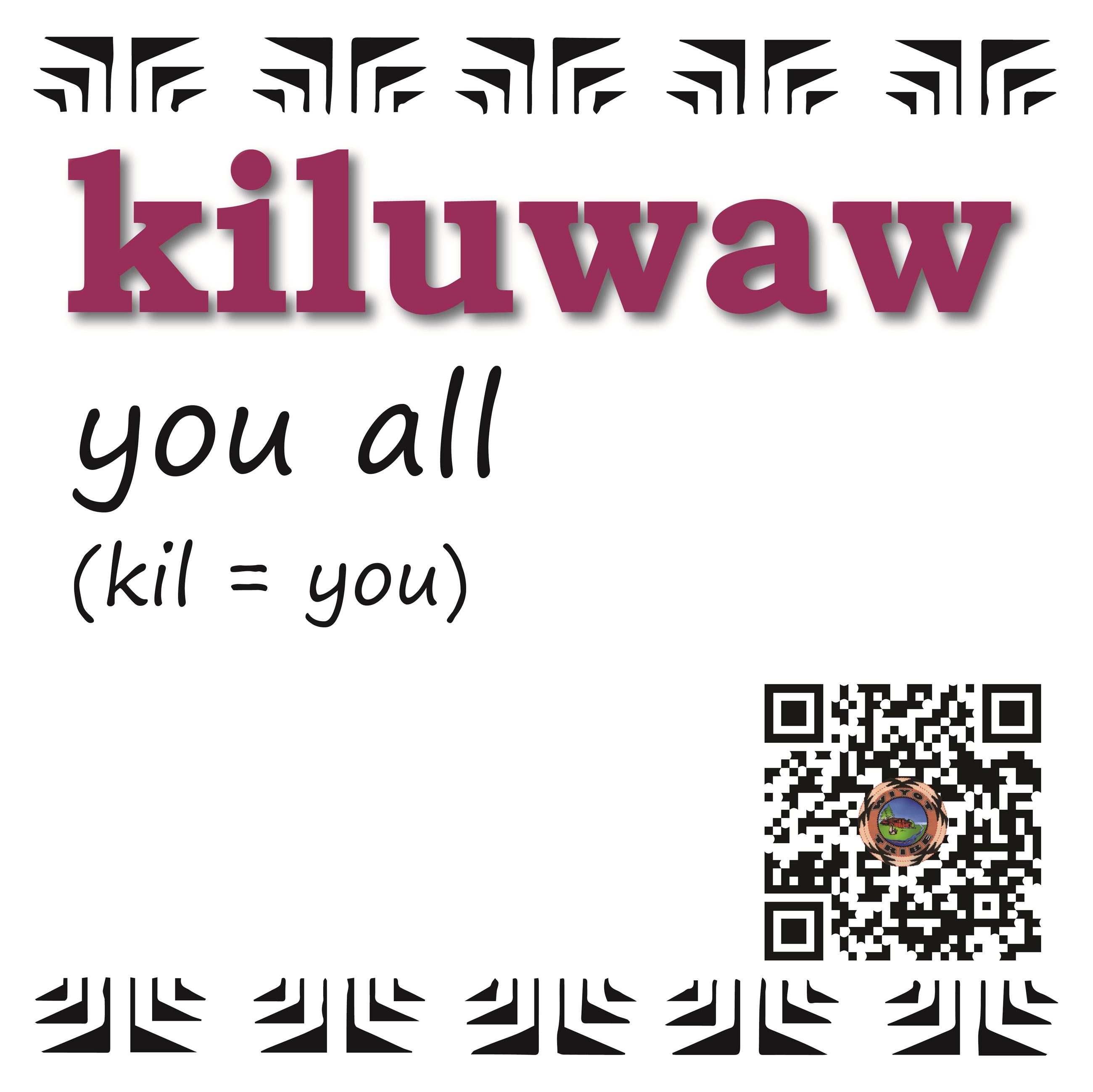 kiluwaw (you all)